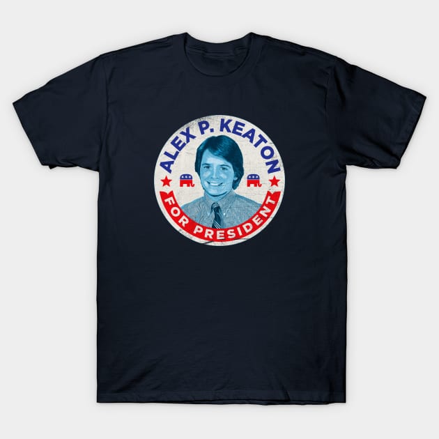 Alex P. Keaton For President T-Shirt by Alema Art